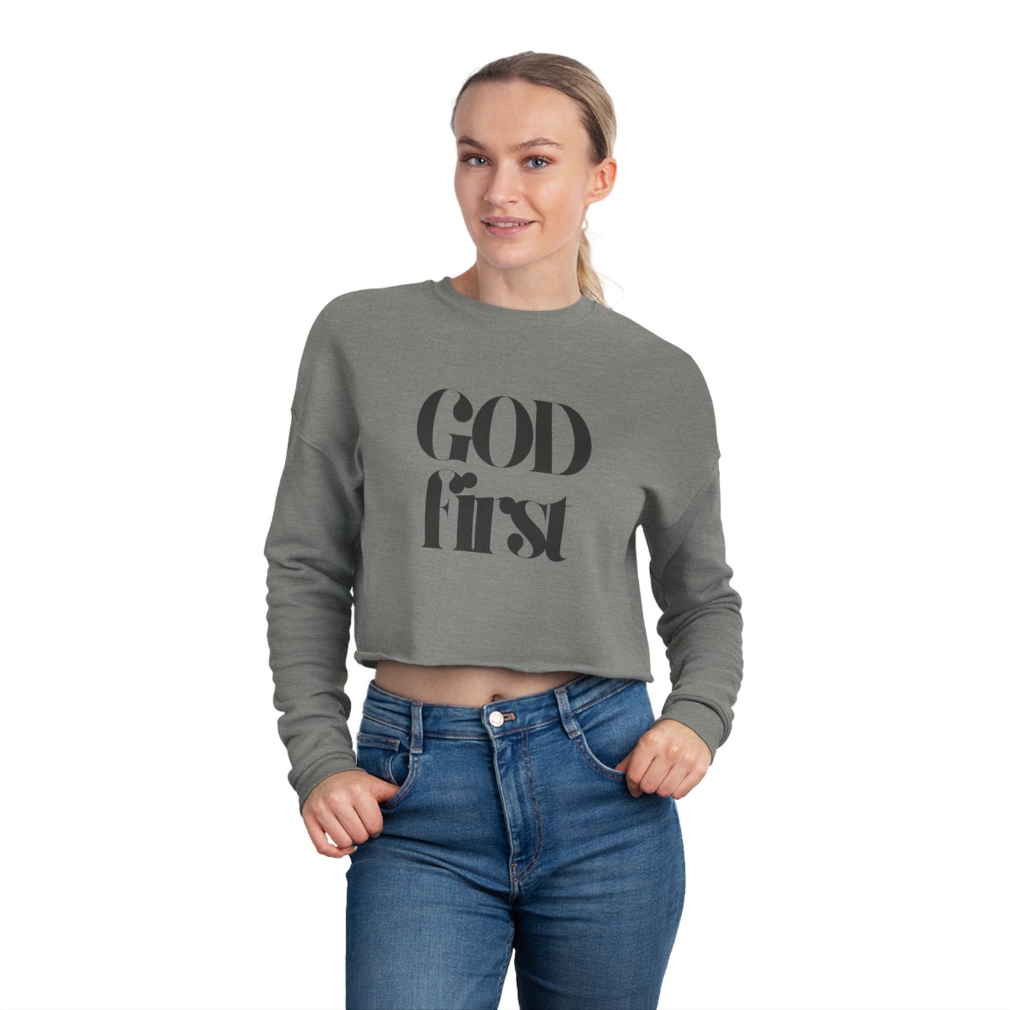 Cropped Sweatshirt - God First - Faith Statement