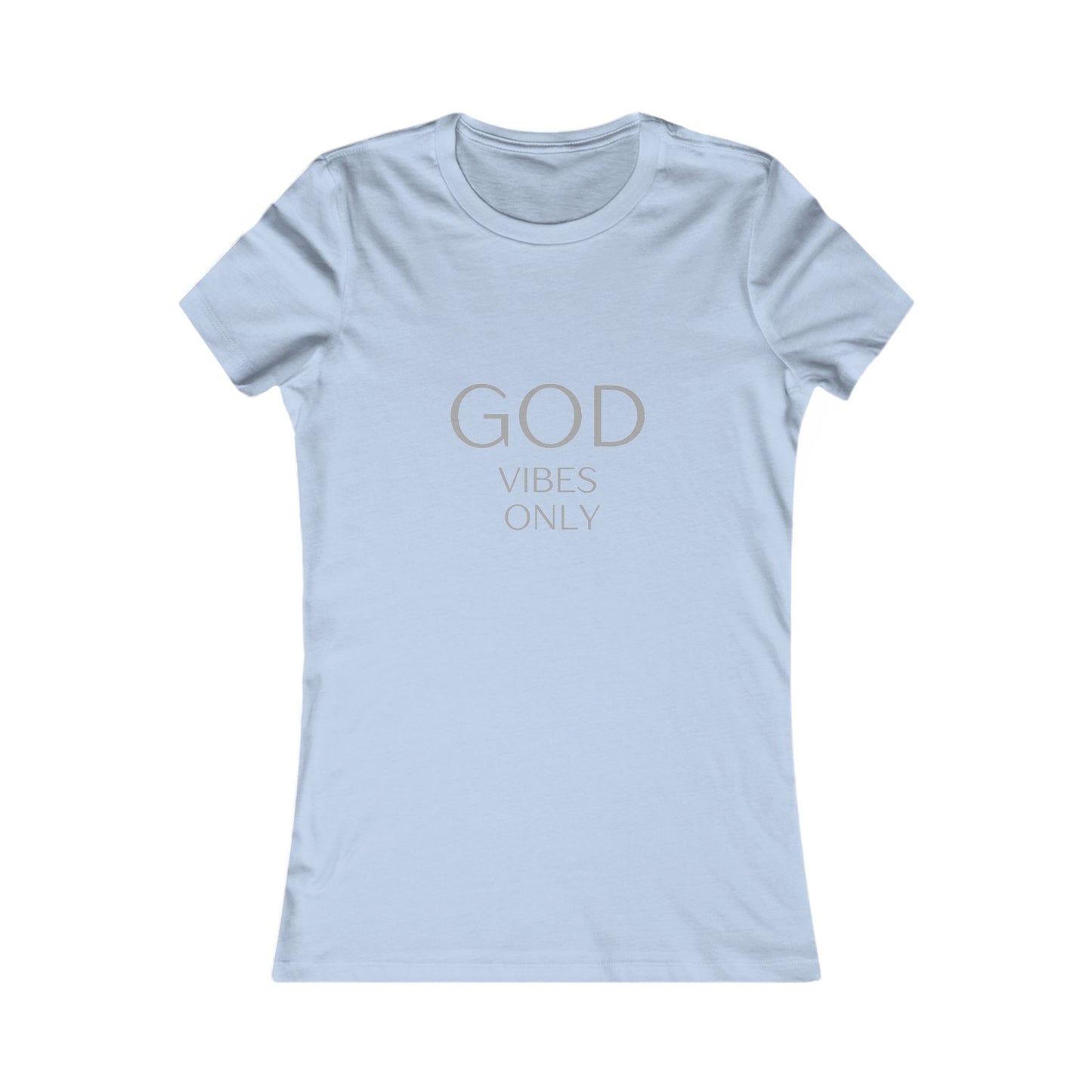 God Vibes Only, Women's Favorite Tee