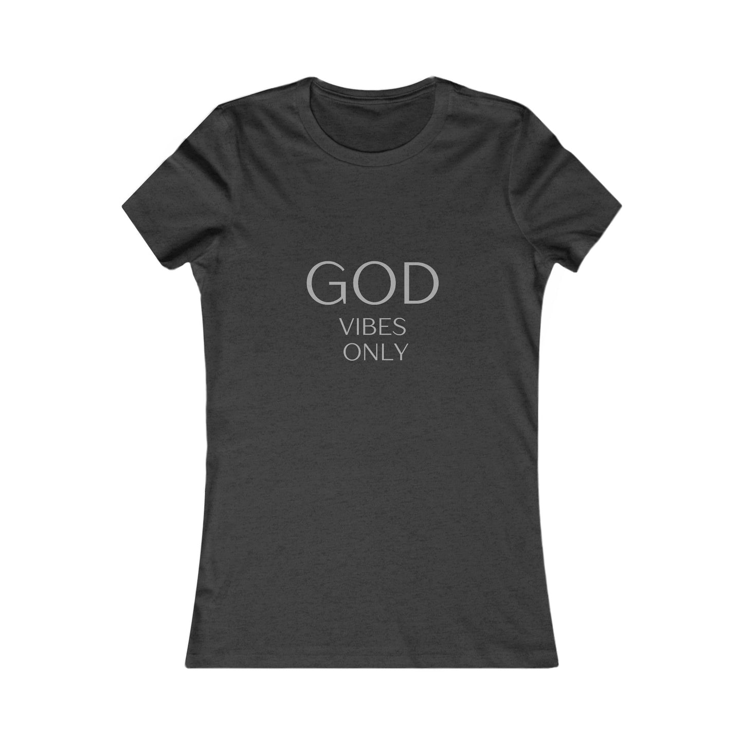 God Vibes Only, Women's Favorite Tee