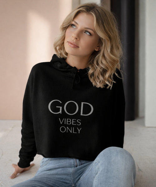 God Vibes Only Crop Hoodie - Inspirational Casual Wear for